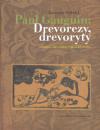 Paul Gauguin: Drevorezy, drevoryty (Maliarov nový mýtus v grafickej tvorbe)