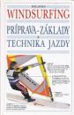 Windsurfing: príprava - základy a technika jazdy