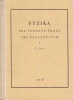 Fyzika pre stredné školy pre pracujúcich A 1. časť