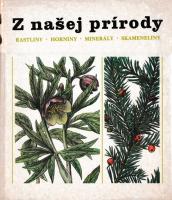 Z našej prírody (Rastliny - Horniny - Minerály - Skameneliny)