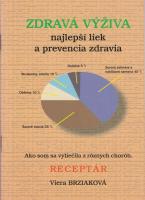 Zdravá výživa, najlepší liek a prevencia zdravia (Ako som sa vyličila z rôznych chorôb. Receptár)