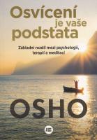 Osvícení je vaše podstata (Základní rozdíl mezi psychologií, terapií a meditací)