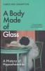 A Body Made of Glass (A History of Hypochondria)