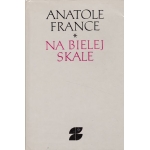 na bielej skale anatole france