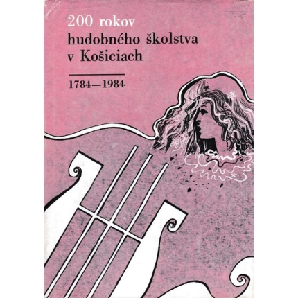 200 rokov hudobneho skolstva v kosiciach 1784-1984