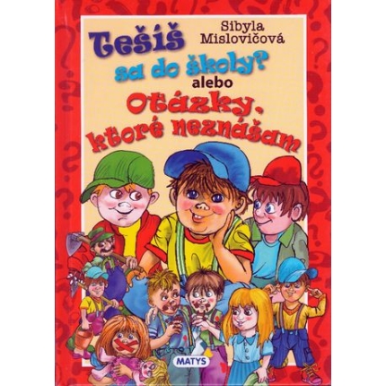 Tešíš sa do školy? (alebo Otázky, ktoré neznášam)