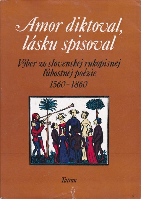 19572 Amor diktoval, lásku spisoval (Výber zo slovenskej rukopisnej ľúbostnej poézie 1560 - 1860) – Obrázok 1