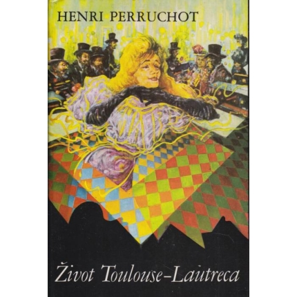 zivot toulouse lautreca henri perruchot