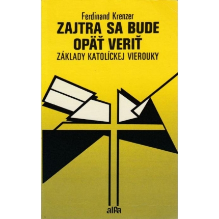 Zajtra sa bude opäť veriť (Základy katolíckej vierouky)