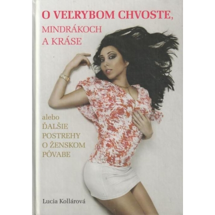 O veľrybom chvoste, mindrákoch a kráse alebo Ďalšie postrehy o ženskom pôvabe