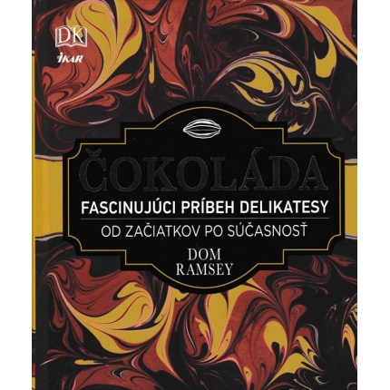 Čokoláda (Fascinujúci príbeh delikatesy od začiatkov po súčasnosť)