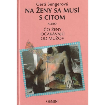 Na ženy sa musí s citom, alebo Čo ženy očakávajú od mužov