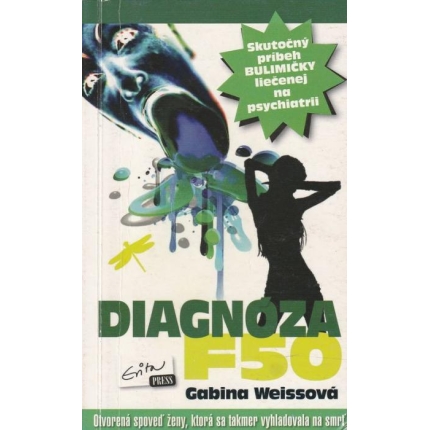 Diagnóza F50 (Skutočný príbeh bulimičky liečenej na psychiatrii)