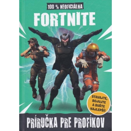 Fortnite: 100% neoficiálna príručka pre profíkov
