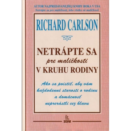 Netrápte sa pre maličkosti v kruhu rodiny