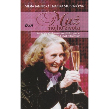 Muž môjho života (Skutočný píbeh o osudovej láske, pokore a tichých víťazstvách)