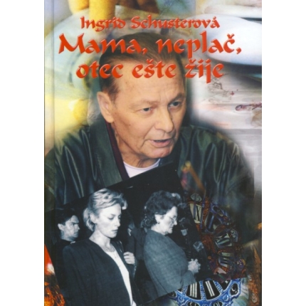 Mama, neplač, otec ešte žije