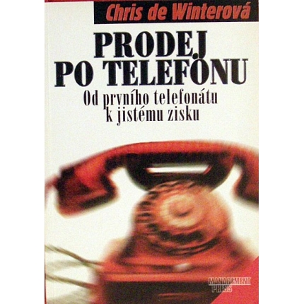Prodej po telefónu (Od prvního telefonátu k jistému zisku)