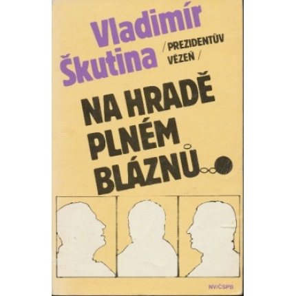 Prezidentu vězeň - Na hradě plném bláznu