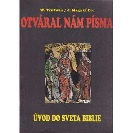 Otváral nám písma. Úvod do sveta Biblie