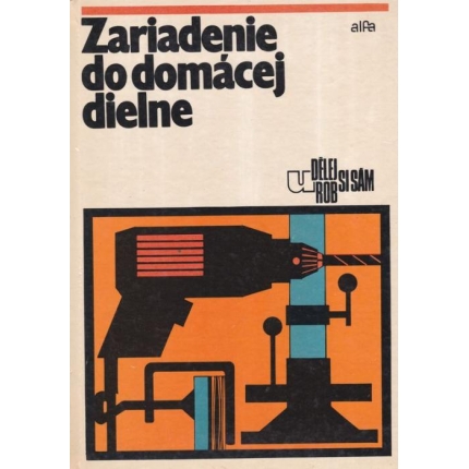 Udělej - Urob si sám. Zariadenie do domácej dielne