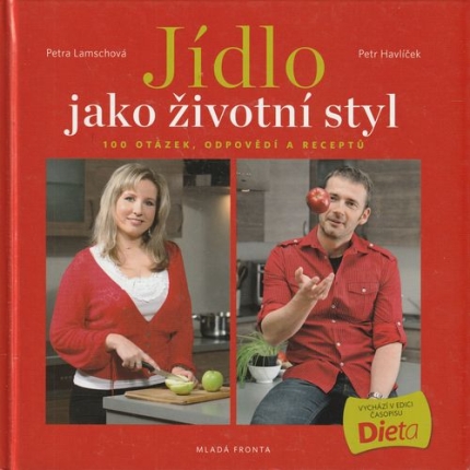 Jídlo jako životní styl aneb 100 otázek, odpovědí a receprů)