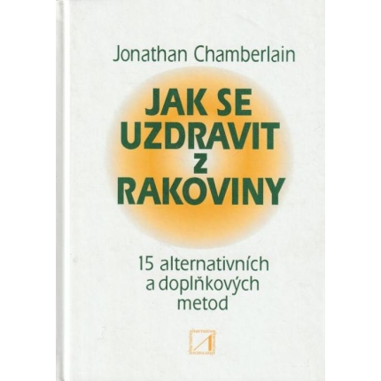 Jak se uzdravit z rakoviny (15 alternativních a doplňkových metod pro obnovení zdraví)