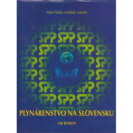 Plynárenstvo na Slovensku (140 rokov plynárenstva na Slovensku)