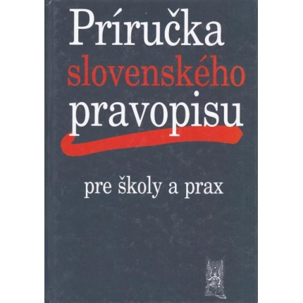 Príručka slovenského pravopisu pre školy a prax