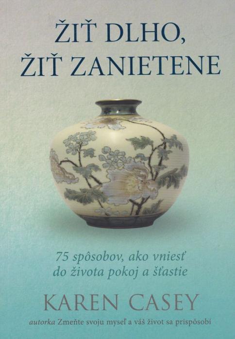 71916 Žiť dlho, žiť zanietene (75 spôsobov, ako vniesť do života pokoj a šťastie) – Obrázok 1