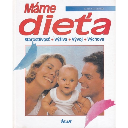Máme dieťa (Starostlivoť . Výživa . Vývoj . Výchova)