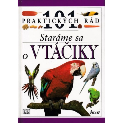 101 praktických rád - Staráme sa o vtáčiky