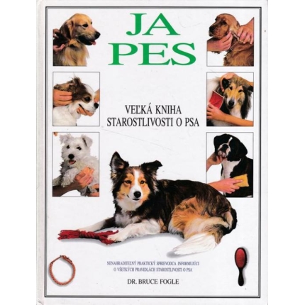 Ja pes - Veľká kniha starostlivosti o psa