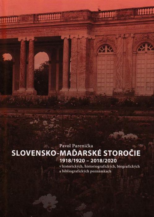 77238 Slovensko-maďarské storočie 1918/1920 - 2018/2021 v historických, historiografických, biografických a bibliografických poznámkac – Obrázok 1