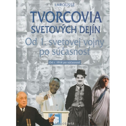 Tvorcovia svetových dejín: Od 1. svetovej vojny po súčasnosť