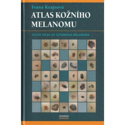 Atlas kožního melanomu / Color Atlas of Cutaneous Melanoma