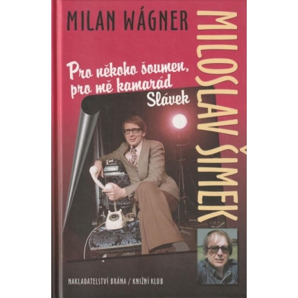 Miloslav Šimek. Pro někoho šoumen, pro mě kamarád Slávek
