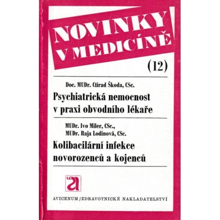 Psychiatrická nemocnost v praxi obvodního lékaře / Kolibacilární infekce novorozenců a kojenců