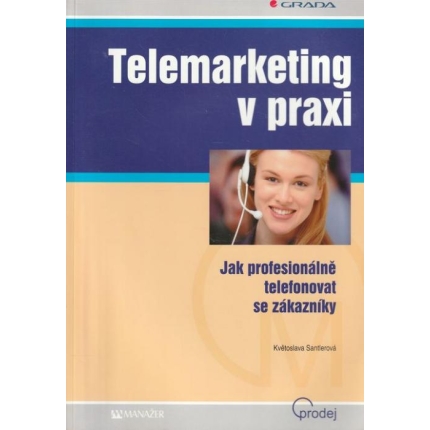 Telemarketing v praxi  (Jak profesionálně telefonovat se zákazníky)