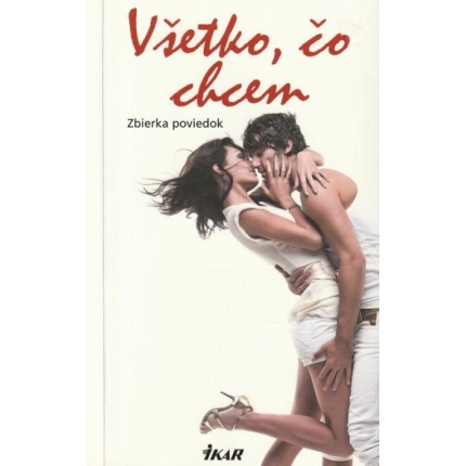 Všetko, čo chcem (Zbierka poviedok)
