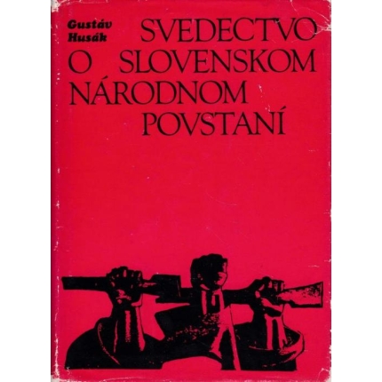 svedectvo o slovenskom narodnom povstani gustav husak