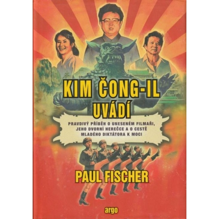 Kim Čong-il uvádí (Pravdivý příběh o uneseném filmaři, jeho dvorní herečce a o cestě mladého diktátora k moci)