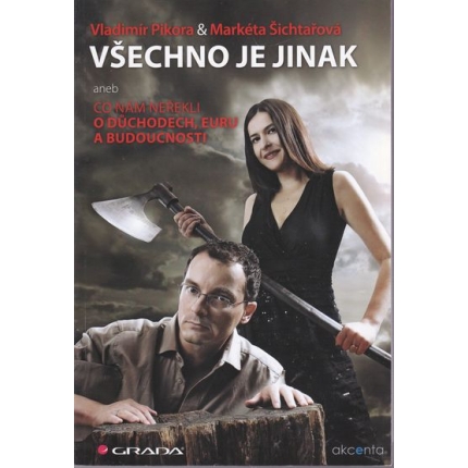 Všechno je jinak aneb co nám neřekli o dúchodech, euru a budoucnosti