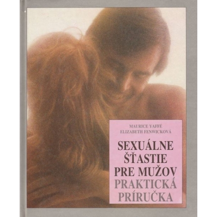 Sexuálne šťastie pre mužov (Praktická príručka)
