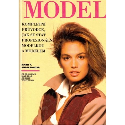 Model (Kompletní průvodce, jakse stát profesionální modelkou a modelem)