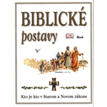Biblické postavy. Kto je kto v Starom a Novom zákone