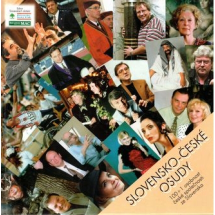 Slovensko - české osudy (100+1 osobnost české společnosti ze Slovenska)