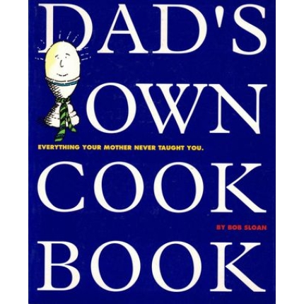 Dad´s own Cook Book (Everything Your Mother Never Taught You)