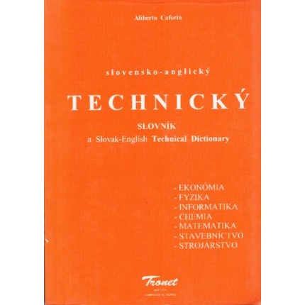 Slovensko - anglický technický slovník (ekonómia, fyzika, informatika, chémia, matematika, stavebníctvo, strojárstvo)