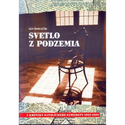 Svetlo z podzemia (Z kroniky katolíckeho samizdatu 1969 - 1989)
